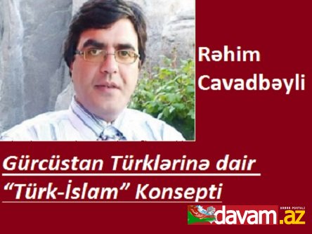 Gürcüstan Türklərinə dair “Türk-İslam” Konsepti. 1-ci hissə.